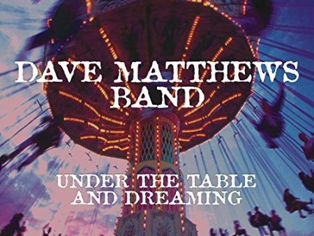 DAVE MATTHEWS BAND - UNDER THE TABLE AND DREAMING (VINYL) Supply