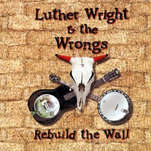 WRIGHT, LUTHER AND THE WRONGS - REBUILD THE WALL Online Hot Sale