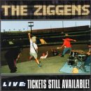 ZIGGENS - LIVE-TICKETS STILL AVAILABLE For Cheap